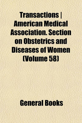 Book cover for Transactions - American Medical Association. Section on Obstetrics and Diseases of Women (Volume 58)