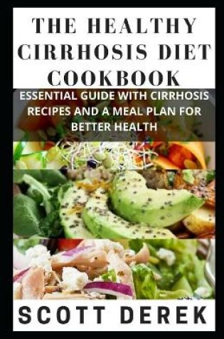 Cover of The Healthy Cirrhosis Diet Cookbook