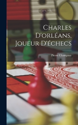 Book cover for Charles D'orléans, Joueur D'échecs