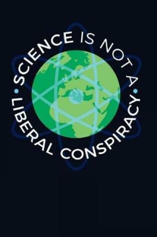 Cover of Science Is Not A Liberal Conspiracy