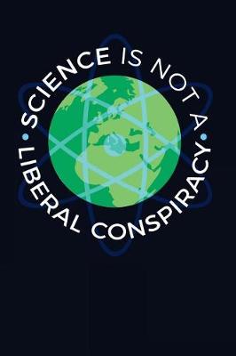 Book cover for Science Is Not A Liberal Conspiracy