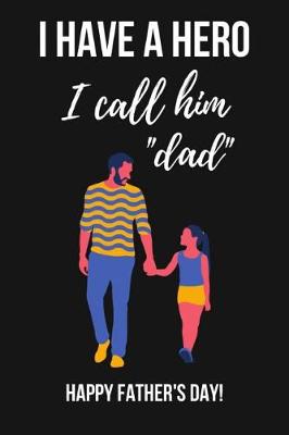 Book cover for I Have A Hero I Call Him Dad