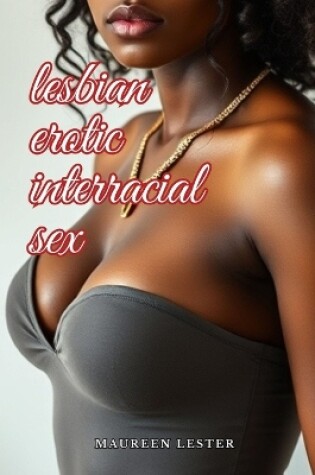 Cover of Lesbian Erotic Interracial Sex