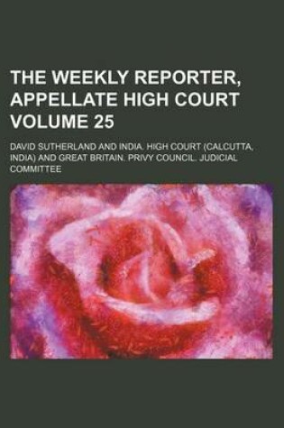 Cover of The Weekly Reporter, Appellate High Court Volume 25