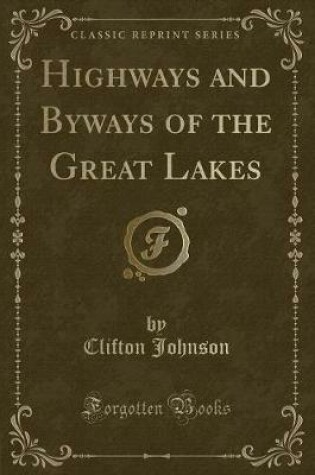 Cover of Highways and Byways of the Great Lakes (Classic Reprint)