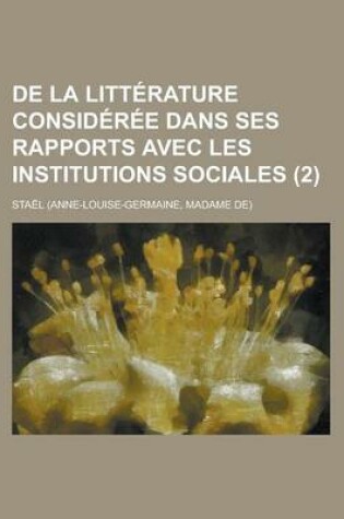 Cover of de La Litterature Consideree Dans Ses Rapports Avec Les Institutions Sociales (2)