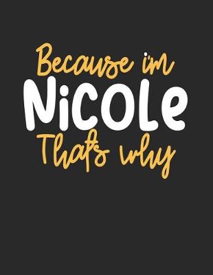 Book cover for Because I'm Nicole That's Why