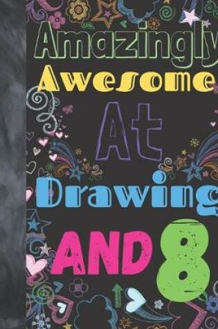 Cover of Amazingly Awesome At Drawing And 8