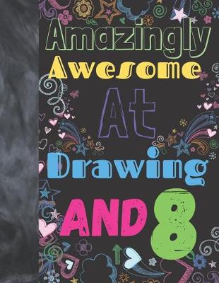 Book cover for Amazingly Awesome At Drawing And 8