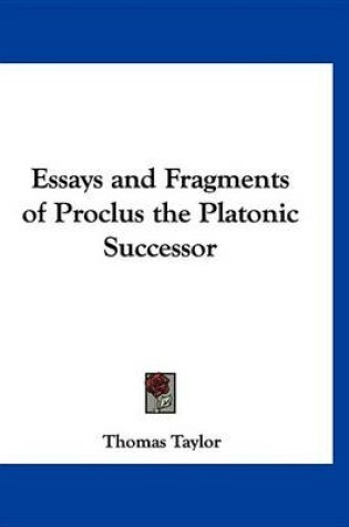Cover of Essays and Fragments of Proclus the Platonic Successor