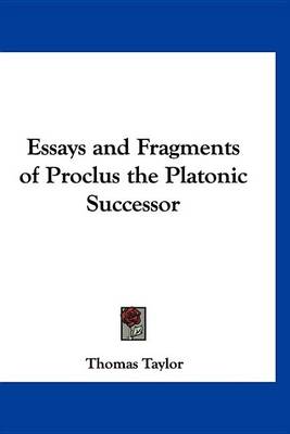 Book cover for Essays and Fragments of Proclus the Platonic Successor
