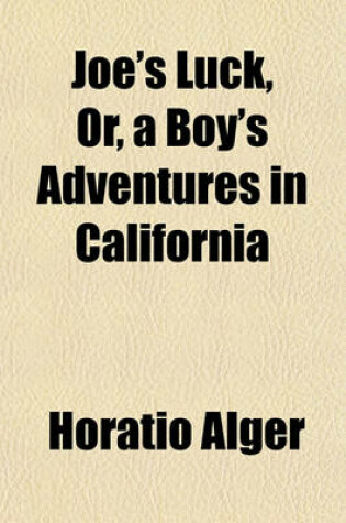 Cover of Joe's Luck, Or, a Boy's Adventures in California