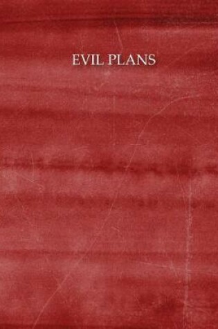 Cover of Evil plans 150 Pages Dotted grid paper, 8x10" Large notebook with red paint texture