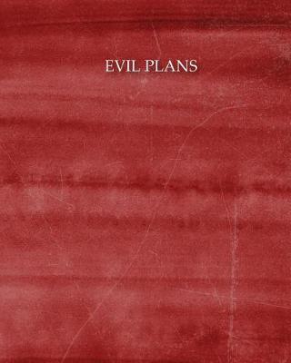 Book cover for Evil plans 150 Pages Dotted grid paper, 8x10" Large notebook with red paint texture