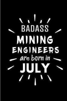 Book cover for Badass Mining Engineers Are Born In July