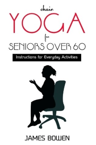 Cover of Chair Yoga for Seniors Over 60