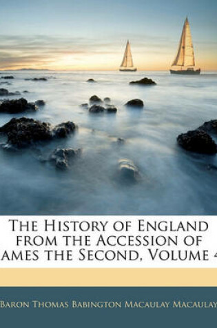 Cover of The History of England from the Accession of James the Second, Volume 4