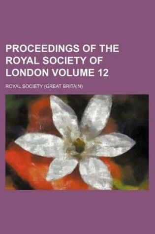 Cover of Proceedings of the Royal Society of London Volume 12