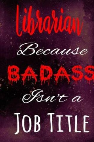 Cover of Librarian Because Badass Isn't a Job Title