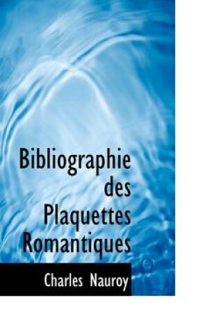 Cover of Bibliographie Des Plaquettes Romantiques