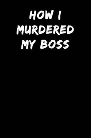 Cover of How I Murdered My Boss