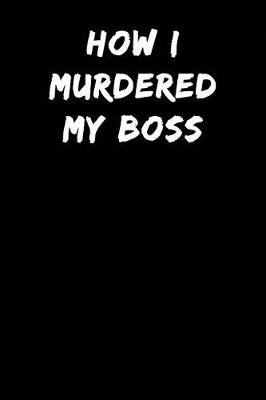 Book cover for How I Murdered My Boss