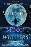 Book cover for When the Moon Whispers, First Chronicle