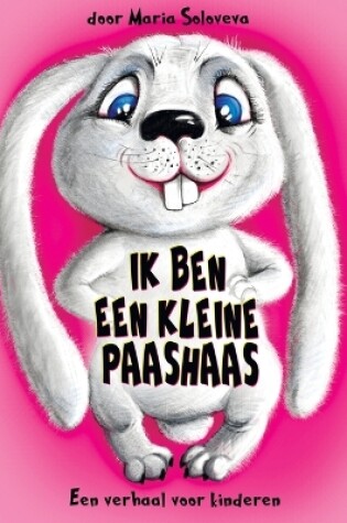 Cover of Ik Ben Een Kleine Paashaas