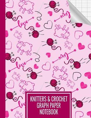 Book cover for Knitters And Crochet Graph Paper Notebook