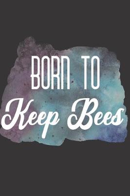 Book cover for Born To Keep Bees