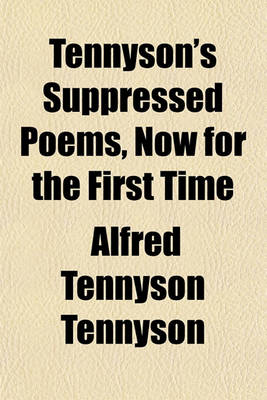 Book cover for Tennyson's Suppressed Poems, Now for the First Time