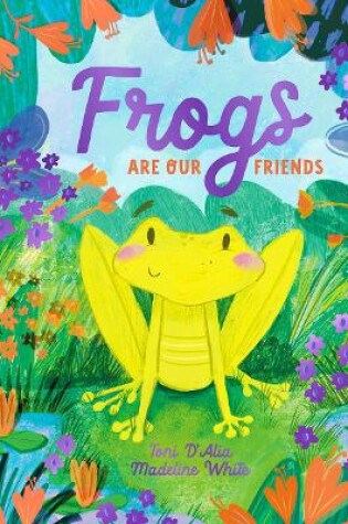 Cover of Frogs Are Our Friends