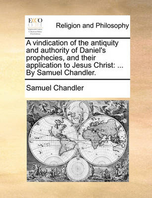Book cover for A Vindication of the Antiquity and Authority of Daniel's Prophecies, and Their Application to Jesus Christ