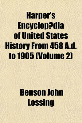 Book cover for Harper's Encyclopaedia of United States History from 458 A.D. to 1905 (Volume 2)