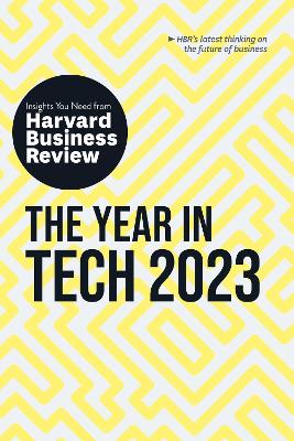 Book cover for The Year in Tech, 2023: The Insights You Need from Harvard Business Review