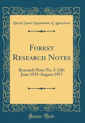 Book cover for Forest Research Notes: Research Note No. 3-126; June 1933-August 1957 (Classic Reprint)