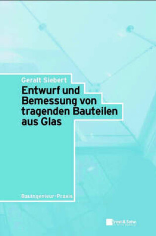 Cover of Entwerf Und Bemessung Von Tragenden Bauteilen Aus Glas