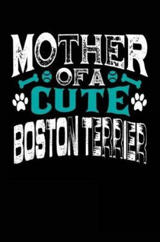 Cover of Mother Of A Cute Boston Terrier