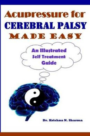 Cover of Acupressure for Cerebral Palsy Made Easy