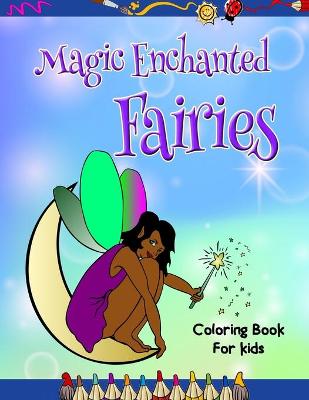 Book cover for Magic Enchanted Fairies Coloring Book for Kids