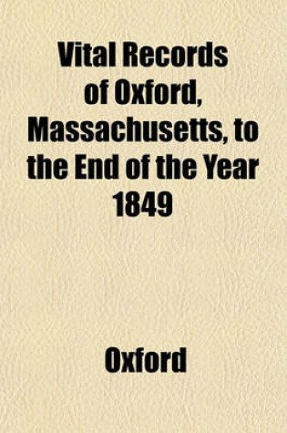 Cover of Vital Records of Oxford, Massachusetts, to the End of the Year 1849