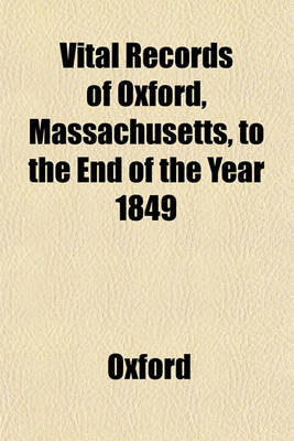 Book cover for Vital Records of Oxford, Massachusetts, to the End of the Year 1849