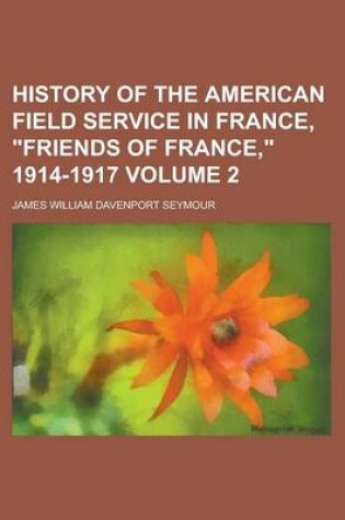 Cover of History of the American Field Service in France, "Friends of France," 1914-1917 Volume 2