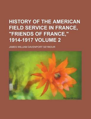 Book cover for History of the American Field Service in France, "Friends of France," 1914-1917 Volume 2