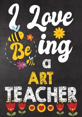 Book cover for I Love Being Art Teacher