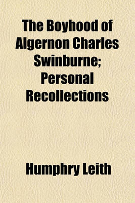 Book cover for The Boyhood of Algernon Charles Swinburne; Personal Recollections