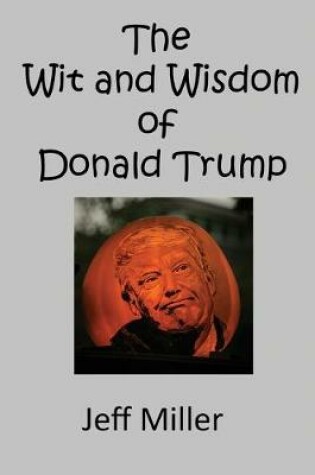 Cover of The Wit and Wisdom of Donald Trump