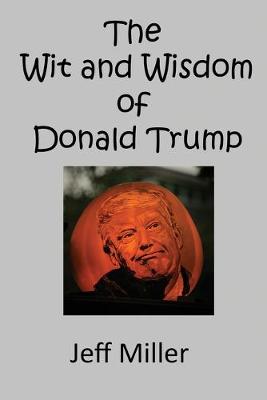 Book cover for The Wit and Wisdom of Donald Trump