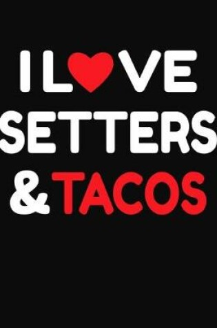 Cover of I Love Setters & Tacos