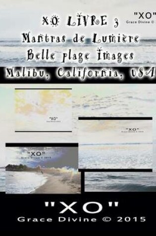 Cover of XO LIVRE 3 Mantras de Lumiere Belle plage Images Malibu California USA
